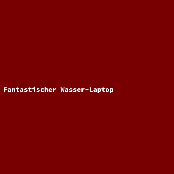 Fantastischer Wasser-Laptop