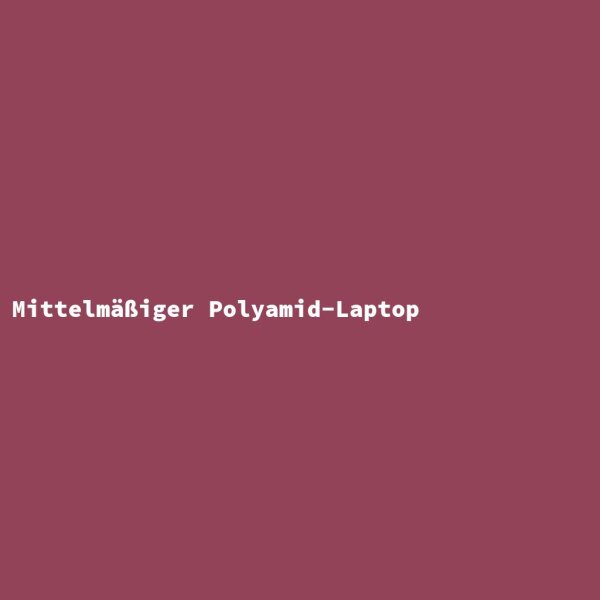 Mediocre Polyamide Laptop