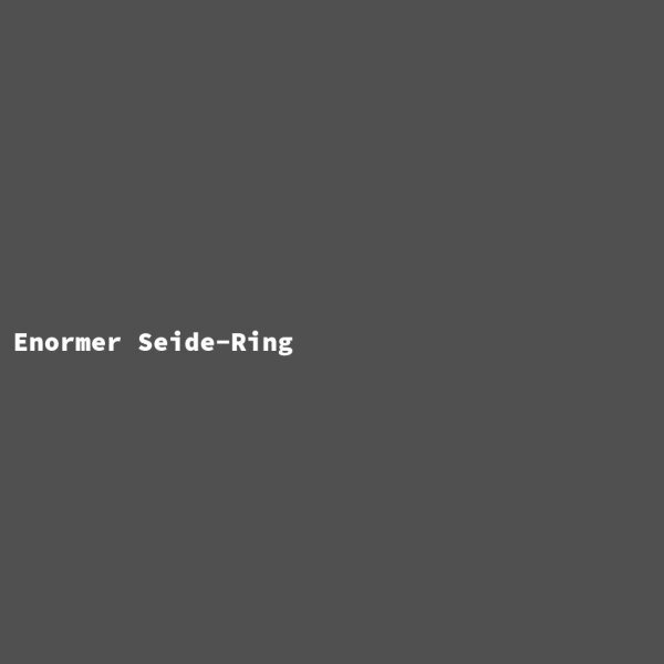 Enormous Silk Ring