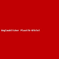 Incredible Plastic Bikini