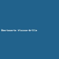Overpriced Viscose Glasses