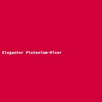 Elegant Plutonium Blender