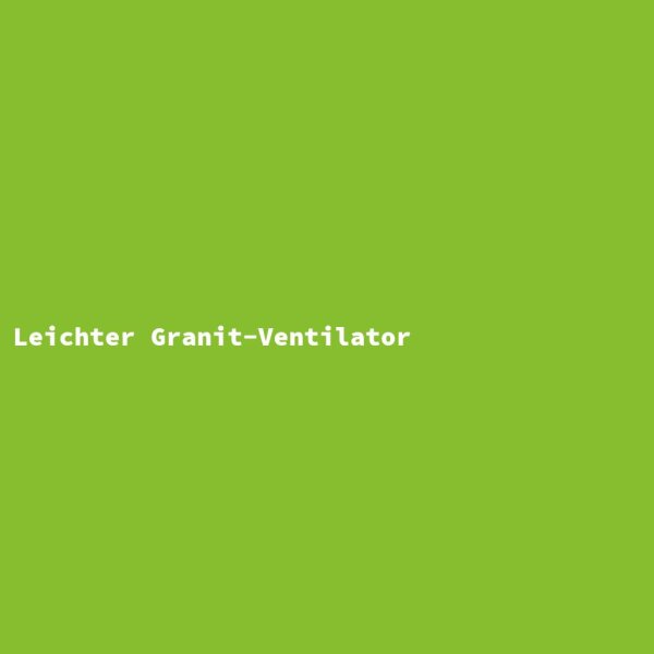 Leichter Granit-Ventilator