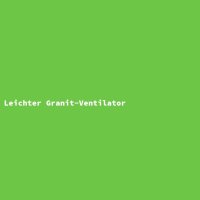 Leichter Granit-Ventilator