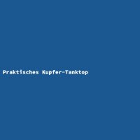 Praktisches Kupfer-Tanktop