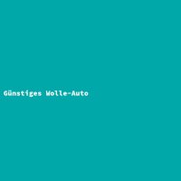 Günstiges Wolle-Auto