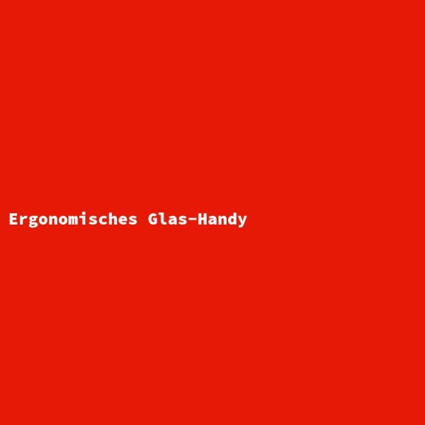 Ergonomic Glass Mobile Phone