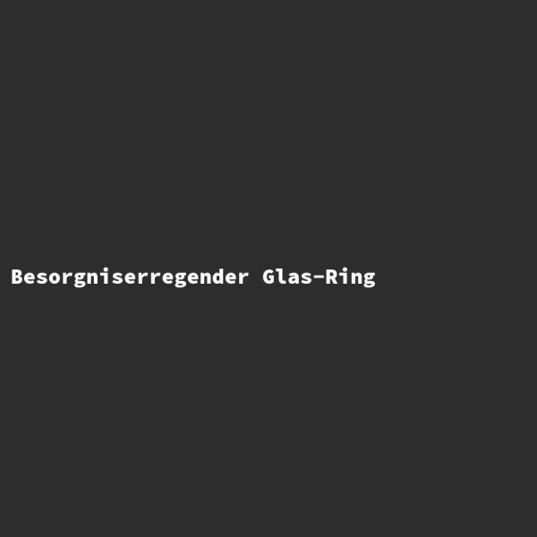 Concerning Glass Ring