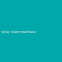 Toller Granit-Ventilator