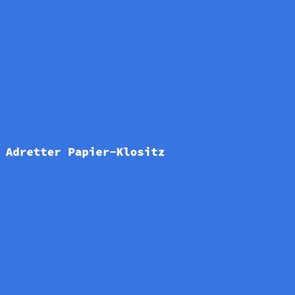 Adretter Papier-Klositz