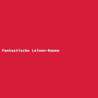 Fantastische Leinen-Kanne
