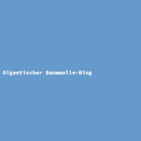 Gigantic Cotton Ring