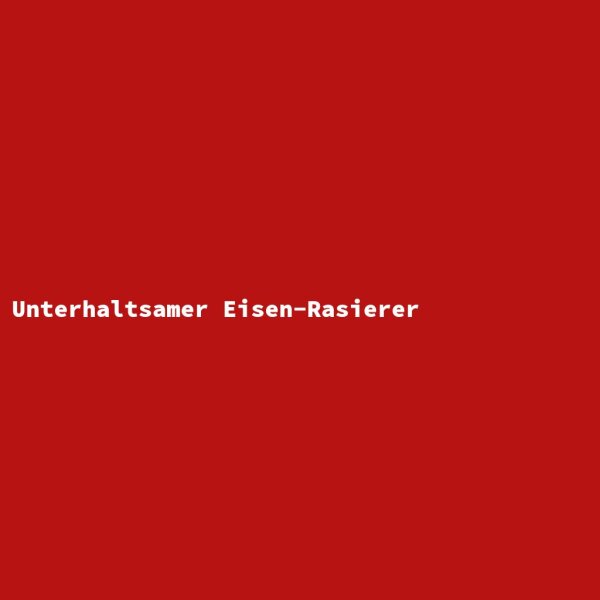 Unterhaltsamer Eisen-Rasierer