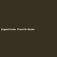 Gigantic Plastic Blanket