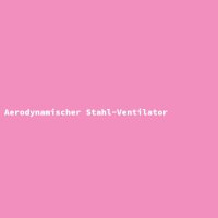 Aerodynamischer Stahl-Ventilator