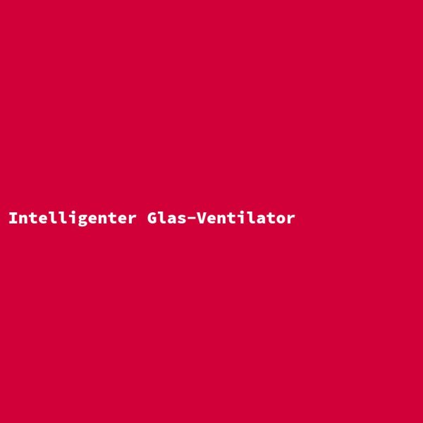 Intelligent Glass Fan