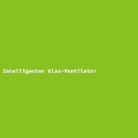 Intelligent Glass Fan