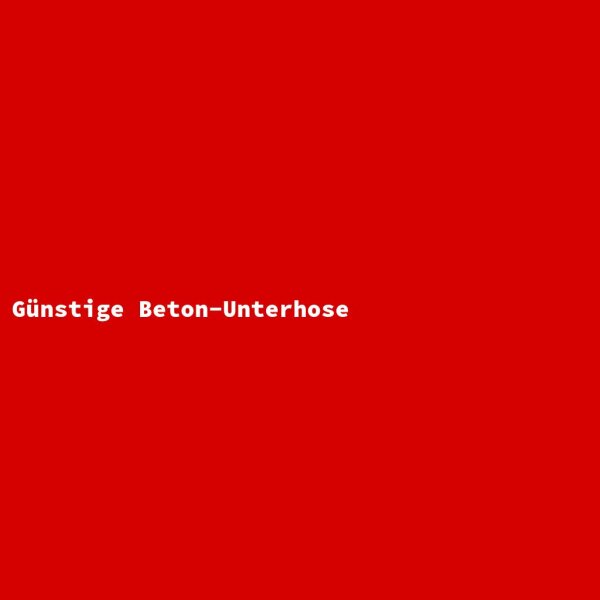 Günstige Beton-Unterhose