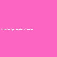 Schmierige Kupfer-Tasche