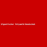 Gigantischer Polyamid-Handschuh