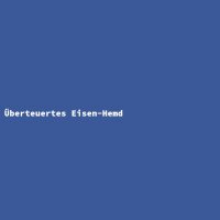 Überteuertes Eisen-Hemd