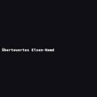 Überteuertes Eisen-Hemd