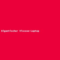 Gigantic Viscose Laptop