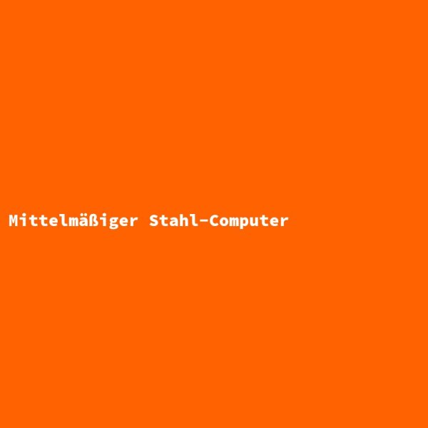 Mediocre Steel Computer