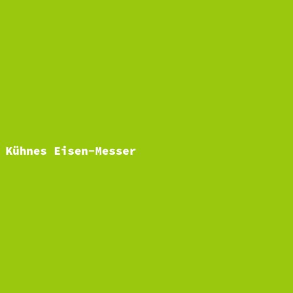 Kühnes Eisen-Messer